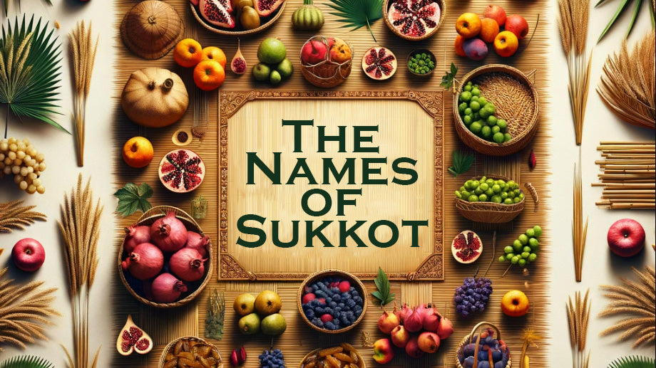 The Names Of Sukkot: Meanings, Significance, And Background – The ...